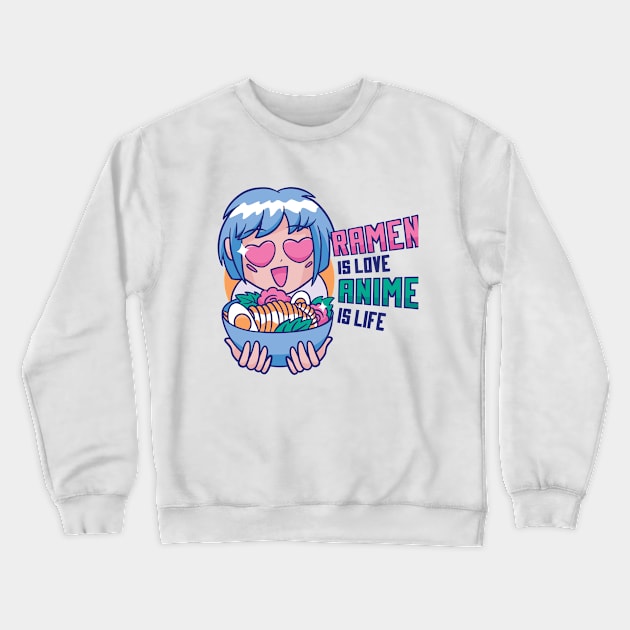 Ramen is Love, Anime is Life Crewneck Sweatshirt by Toda Loca